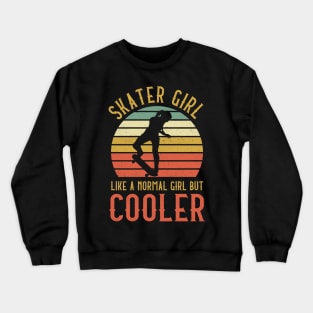 Skater Girl Like A Normal Girl But Cooler Crewneck Sweatshirt